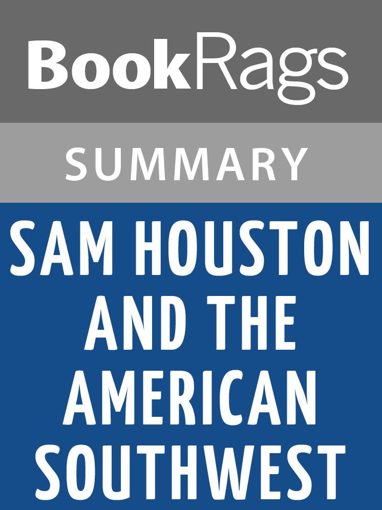 Sam Houston and the American Southwest by Randolph B. Campbell Summary & Study Guide
