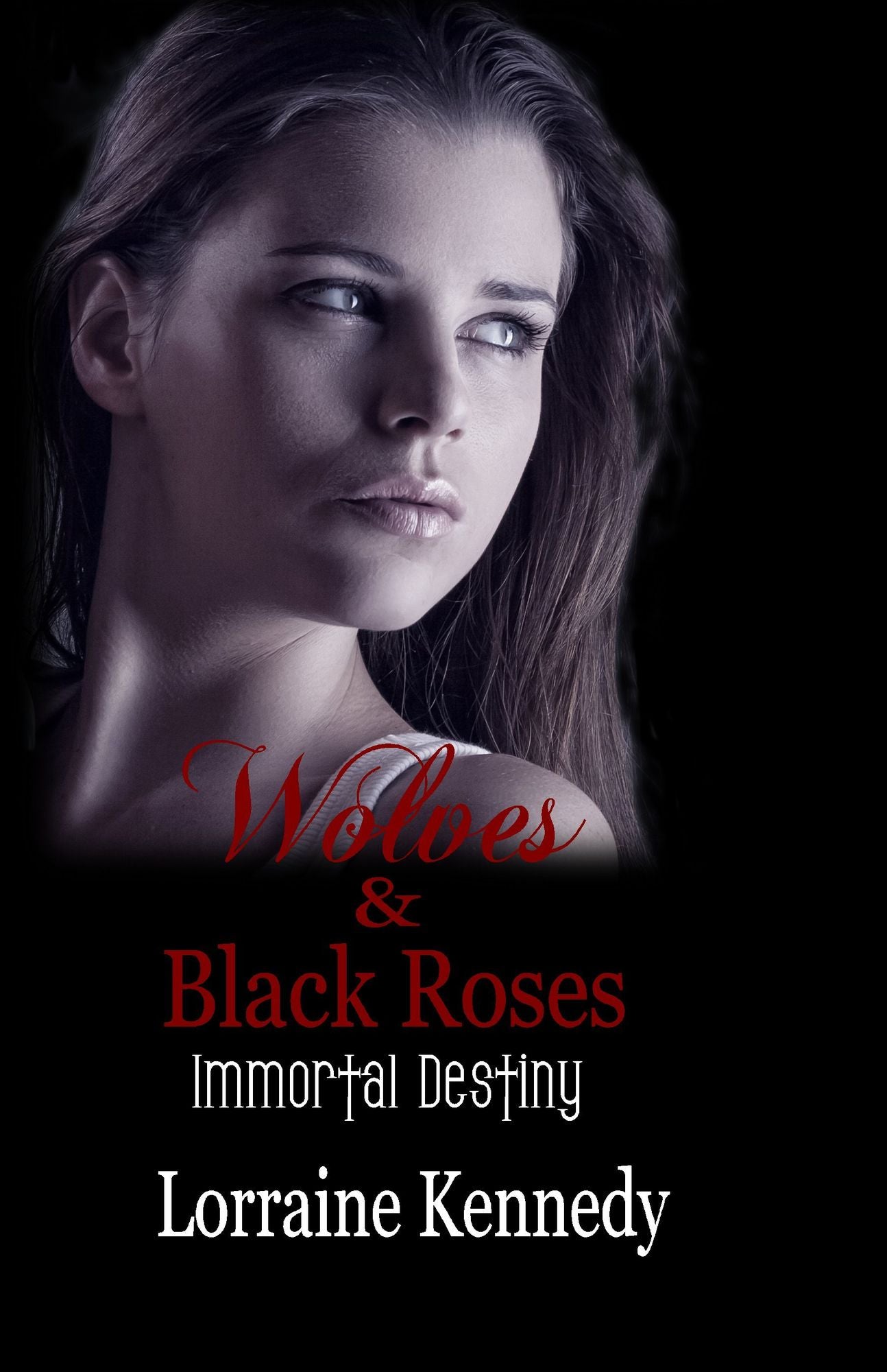 Wolves and Black Roses - Immortal Destiny Book 3, Paranormal Romance/Vampire Romance