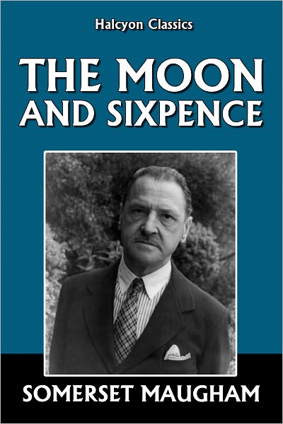 The Moon and Sixpence by Somerset Maugham