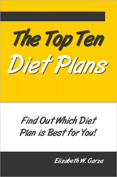 The Top Ten Diet Plans: Find Out Which Diet Plan is Best for You!