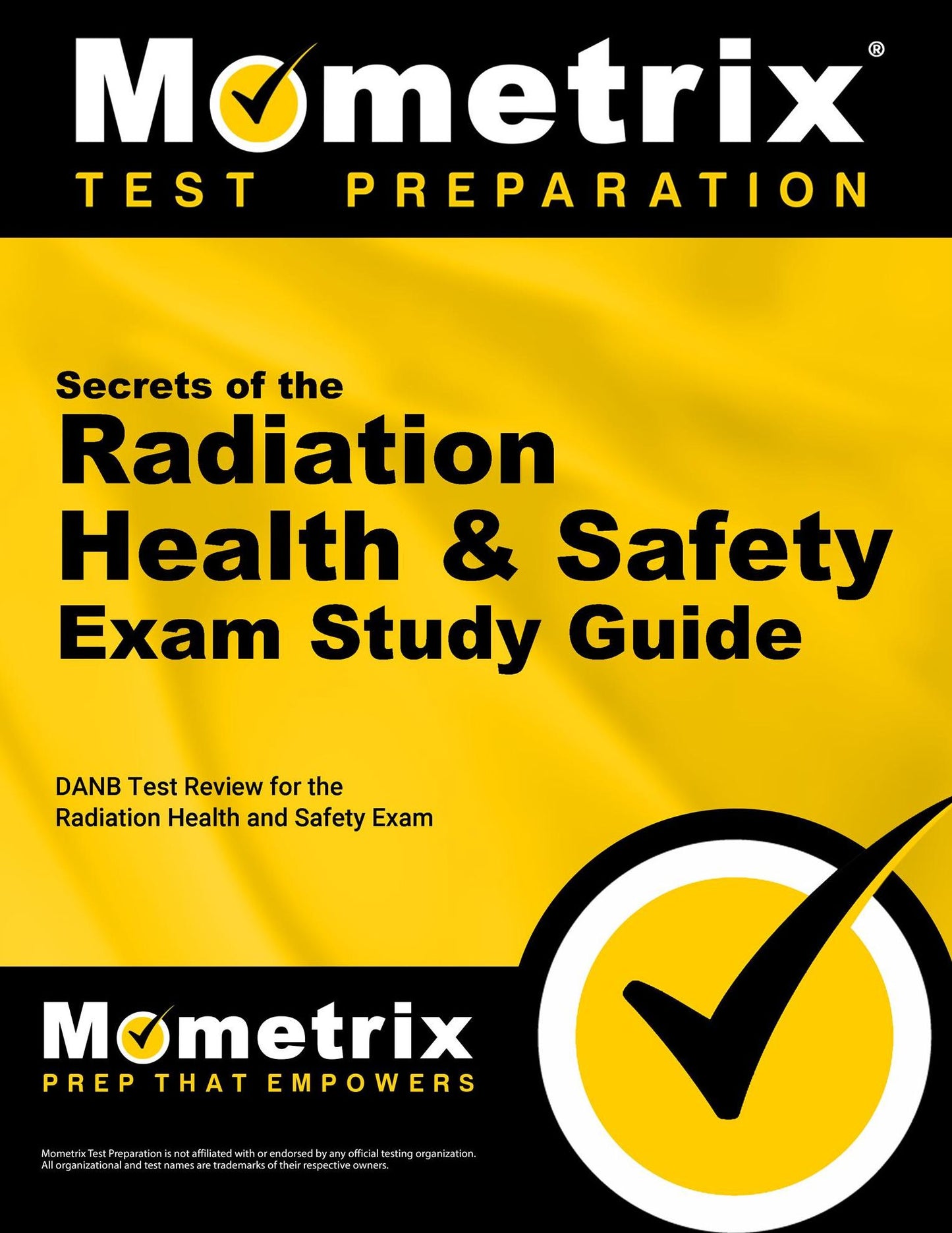 Secrets of the Radiation Health and Safety Exam Study Guide: DANB Test Review for the Radiation Health and Safety Exam
