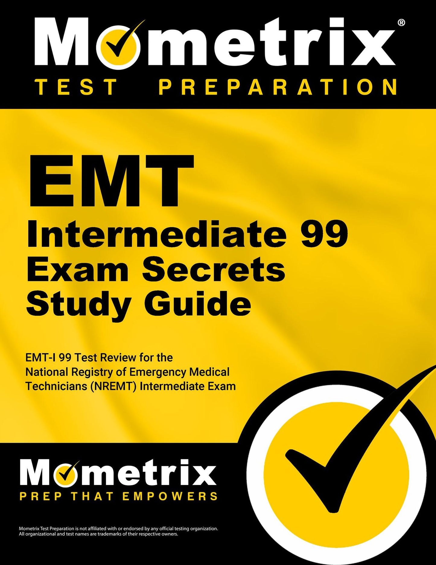 EMT Intermediate 99 Exam Secrets Study Guide: EMT-I 99 Test Review for the National Registry of Emergency Medical Technicians (NREMT) Intermediate 99 Exam
