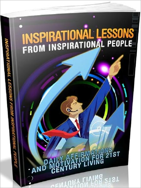 eBook - Inspirational Lessons From Inspirational People - Look towards individuals that have really made a difference in their own.