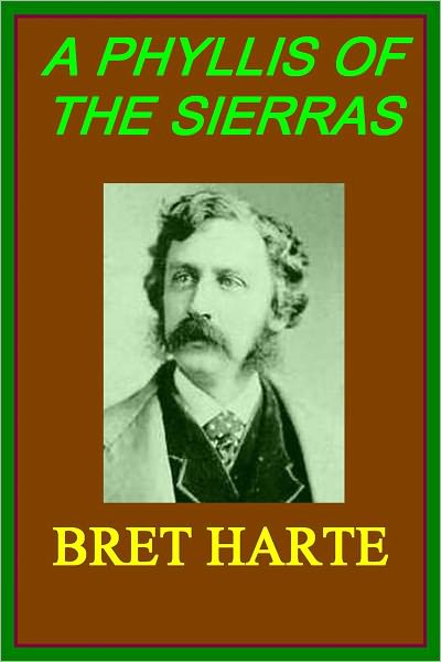 A PHYLLIS OF THE SIERRAS by Bret Harte