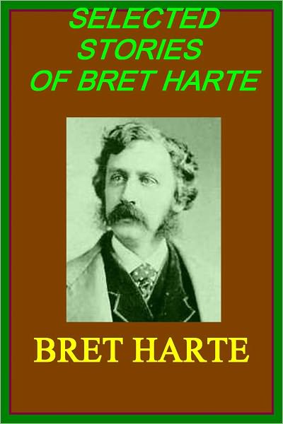Selected Stories of Bret Harte(with linked TOC for easy navigation)