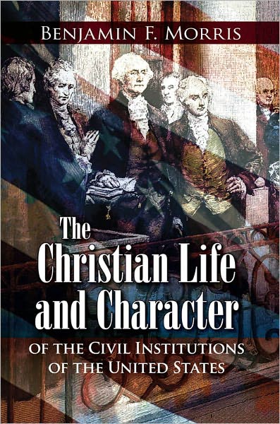 Christian Life and Character of the Civil Institutions of the United States