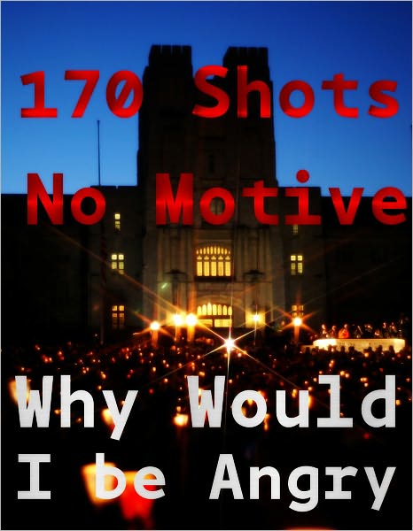 170 Shots, No Motive, "Why would I be Angry?"
