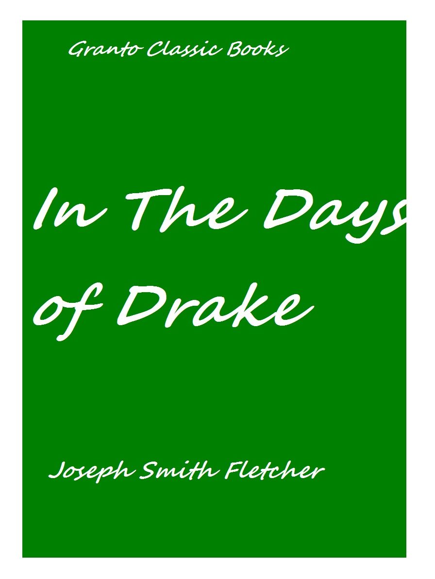 In the Days of Drake by Joseph Smith Fletcher