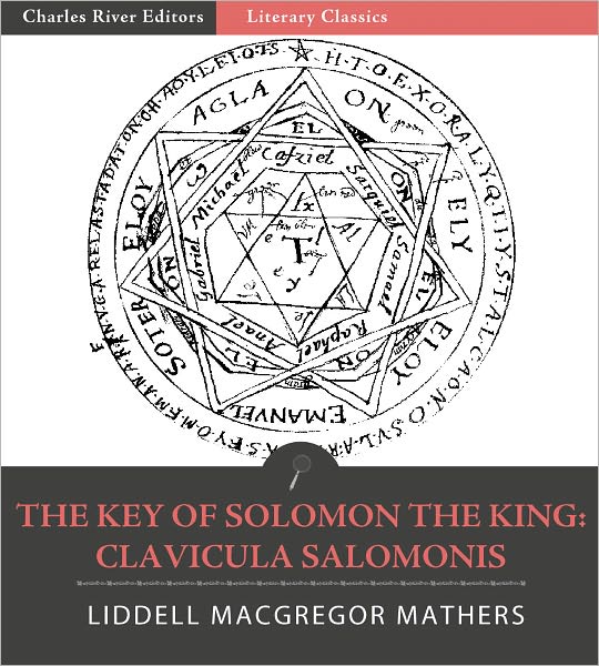 The Key of Solomon the King: Clavicula Salomonis (Illustrated)
