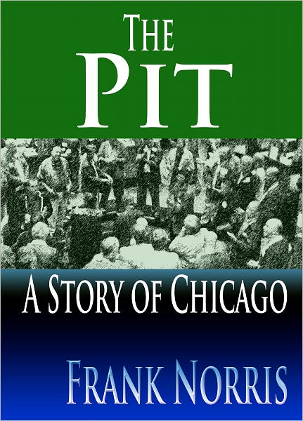 The Pit : A Story Of Chicago