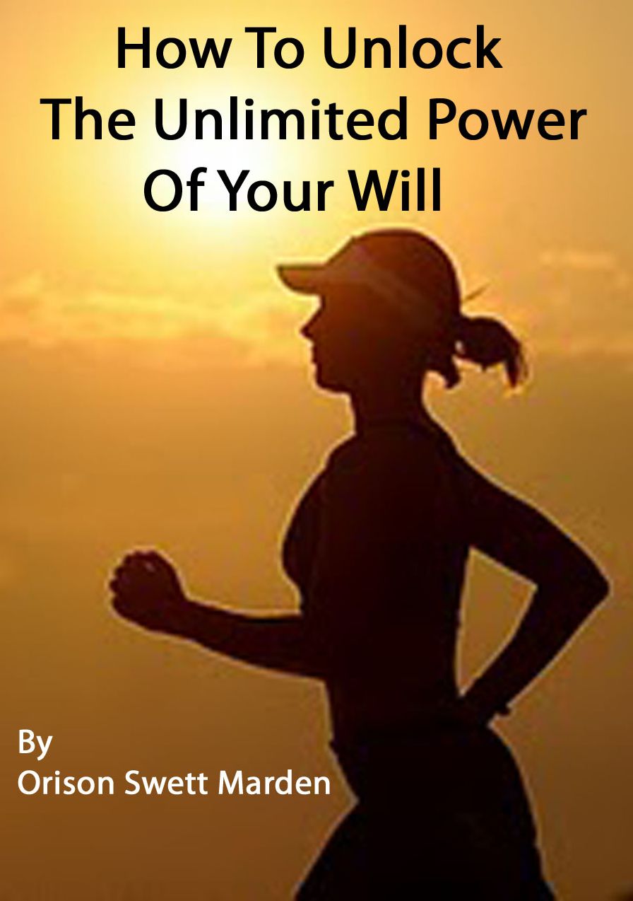 How to Unlock the Unlimited Power of Your Will