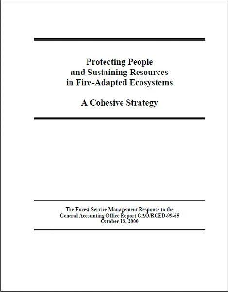 Protecting People and Sustaining Resources in Fire-Adapted Ecosystems: A Cohesive Strategy