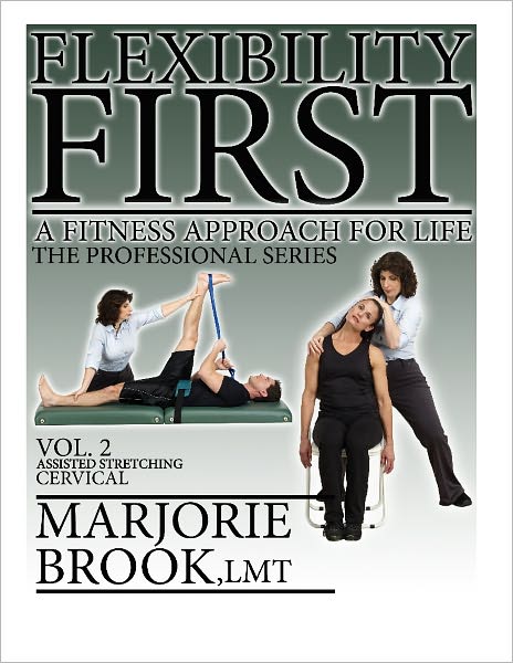 Flexibility First: A Fitness Approach For Life. The Professional Series Volume 2: Assisted Stretching Cervical