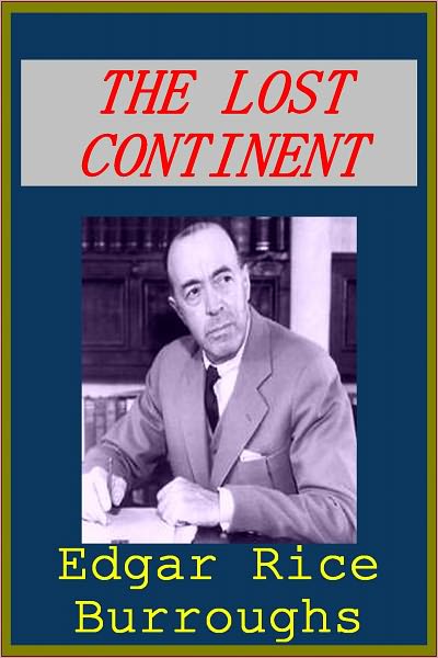THE LOST CONTINENT by Burroughs (superior formatting)