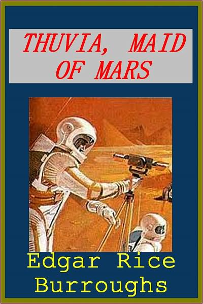 Thuvia, Maid of Mars; Barsoom series, volume 4