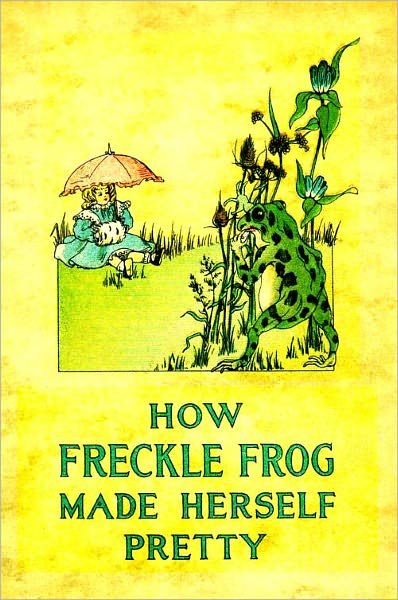 How Freckle Frog Made Herself Pretty (A Children Chapter Book with Pictures)