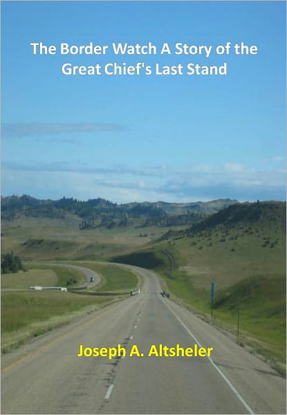 The Border Watch A Story of the Great Chief's Last Stand w/ Direct link technology (A Western Adventure Story)