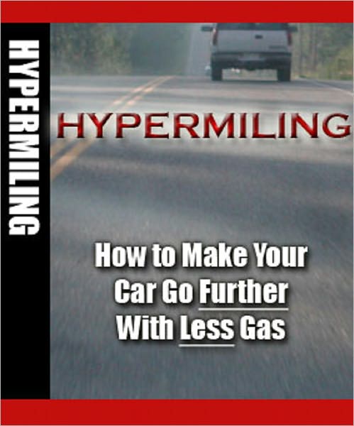 Hypermiling: How to Make Your Car Go Further with Less Gas