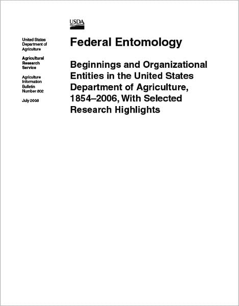Federal Entomology: Beginnings and Organizational Entities in the United States Department of Agriculture, 1854–2006, With Selected Research Highlights