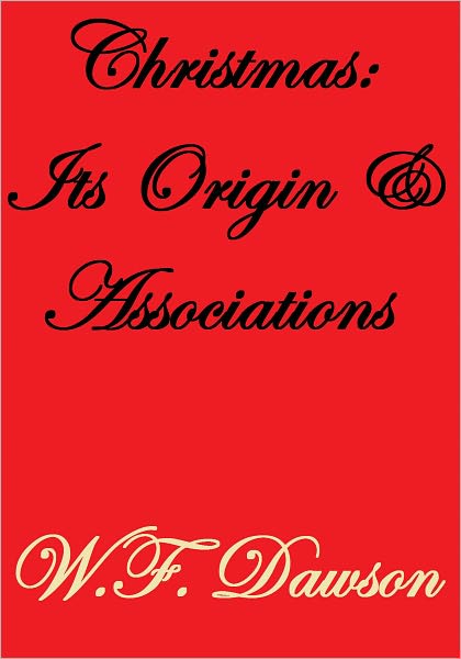 Christmas: Its Origin & Associations