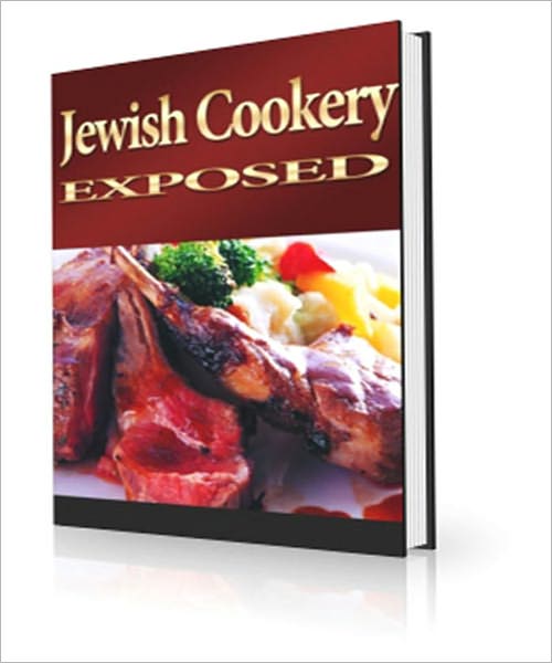 Jewish Cookery Exposed: Discover the Secrets to Jewish Cookery!