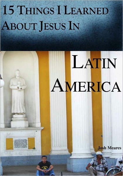 15 Things I Learned About Jesus in Latin America
