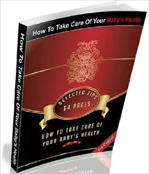 How To Take Care Of Your Baby’s Health - (Child Health eBook )