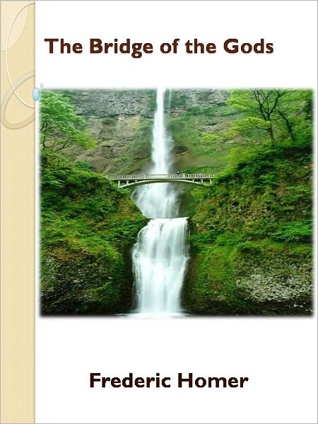 The Bridge of the Gods w/ Direct link technology (A Western Adventure Story)