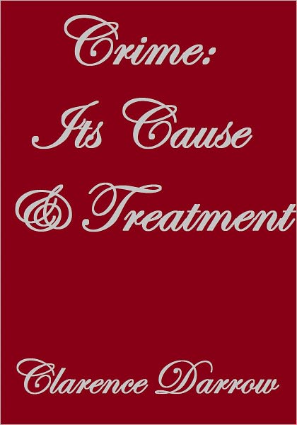 CRIME ITS CAUSE AND TREATMENT