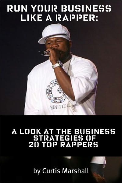 Run Your Business Like a Rapper: A Look at the Business Strategies of 20 Top Rappers