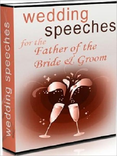 Wedding Speeches for the Father of the Bride & Groom - Takes the Worry Out of Being Embarrassing
