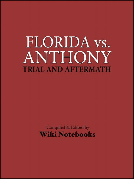 Casey Anthony Trial: Wiki Notebook
