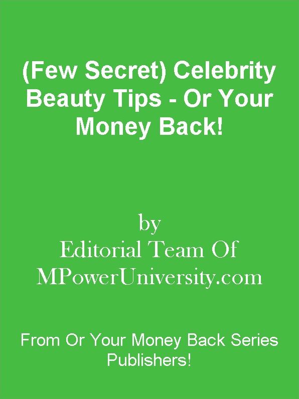 (Few Secret) Celebrity Beauty Tips - Or Your Money Back!