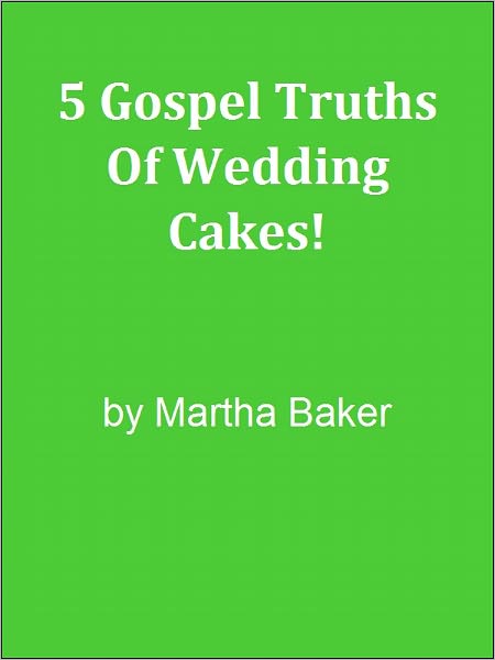 5 Gospel Truths Of Wedding Cakes!