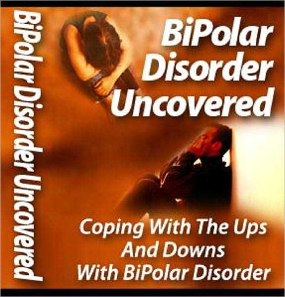 Bipolar Disorder Uncovered