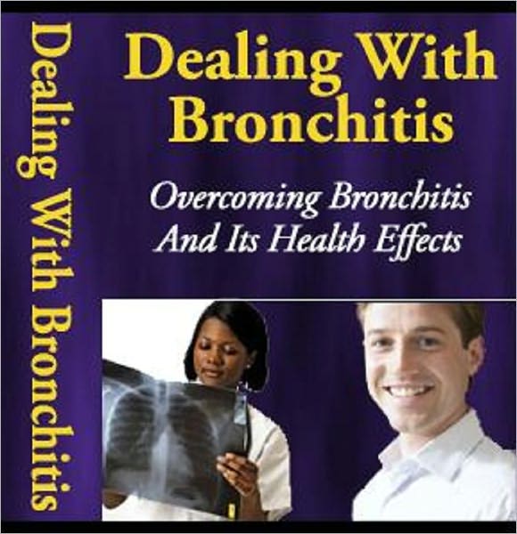 Dealing With Bronchitis: Overcoming Bronchitis And Its Health Effects
