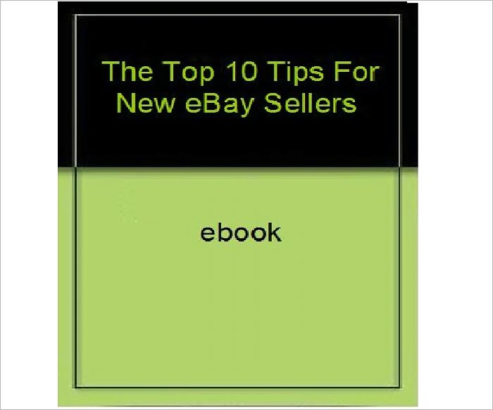 The Top 10 Tips For New eBay Sellers- Create Auction Titles That Suck In Customers How To Write Auction Descriptions That Make People Open Their Wallets and Much More!