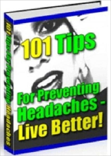 For Complete Relief - 101 Everyday Power tips for Preventing and Treating Headaches