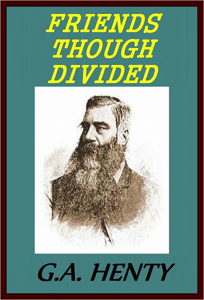 FRIENDS THOUGH DIVIDED A TALE OF THE CIVIL WAR