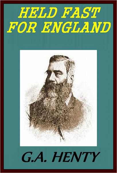 HELD FAST FOR ENGLAND: A Tale of the Siege of Gibraltar (1779-83)(illustrated)