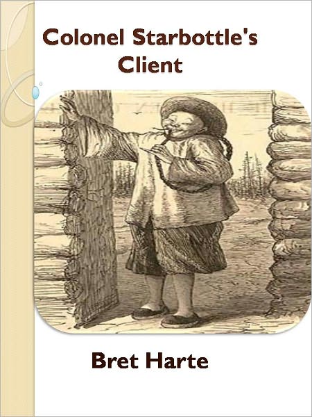 Colonel Starbottle's Client w/ Direct link technology (A Classic Western Story)
