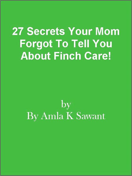 27 Secrets Your Mom Forgot To Tell You About Finch Care!