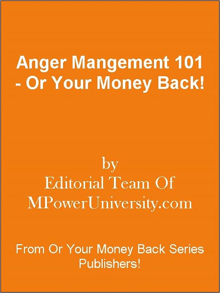 Anger Mangement 101 - Or Your Money Back!