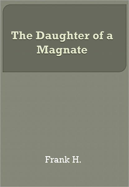 The Daughter of a Magnate w/ Direct link technology (A Classic western novel)