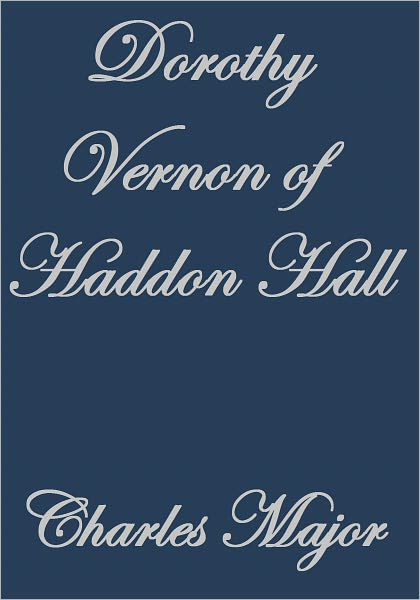 Dorothy Vernon of Haddon Hall