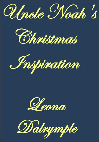 UNCLE NOAH'S CHRISTMAS INSPIRATION