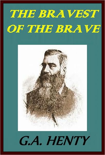 THE BRAVEST OF THE BRAVE OR, WITH PETERBOROUGH IN SPAIN
