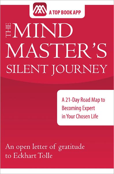 The Mind Master's Silent Journey, A 21-Day Road Map to Becoming Expert in Your Chosen Life