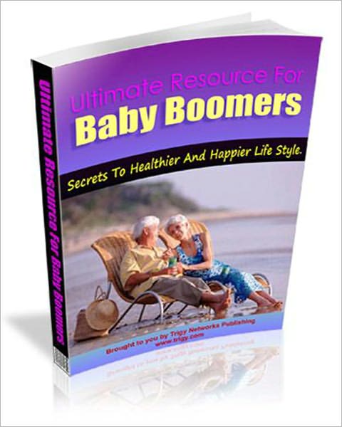 Ultimate Resource For Baby Boomers: Secrets To Healthier & Happier Lifestyle!