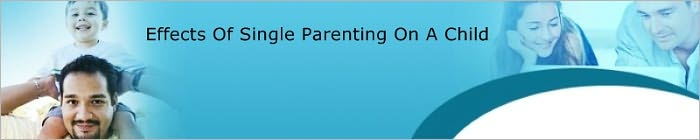 Effects Of Single Parenting On A Child